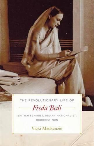 Cover image for The Revolutionary Life of Freda Bedi: British Feminist, Indian Nationalist, Buddhist Nun