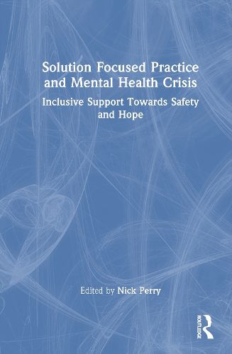 Cover image for Solution Focused Practice and Mental Health Crisis