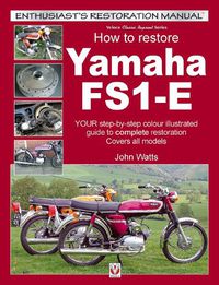 Cover image for How to Restore Yamaha FS1-E: YOUR step-by-step colour illustrated guide to complete restoration. Covers all models