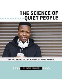 Cover image for The Science of Quiet People: The Shy Guide to the Biology of Being Bashful: The Shy Guide to the Biology of Being Bashful