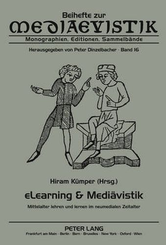 Elearning & Mediaevistik: Mittelalter Lehren Und Lernen Im Neumedialen Zeitalter