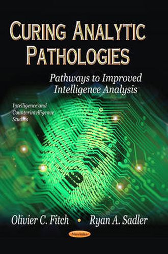 Cover image for Curing Analytic Pathologies: Pathways to Improved Intelligence Analysis