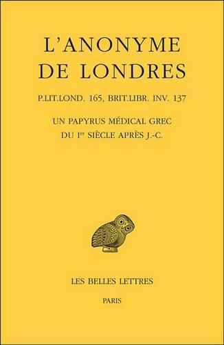 L'Anonyme de Londres, Un Papyrus Medical Grec Du Ler Siecle Apres J.-C.