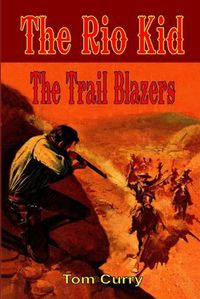 Cover image for The Rio Kid: The Trail Blazers