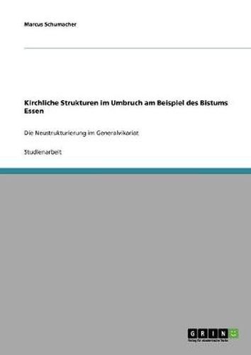 Cover image for Kirchliche Strukturen im Umbruch am Beispiel des Bistums Essen: Die Neustrukturierung im Generalvikariat