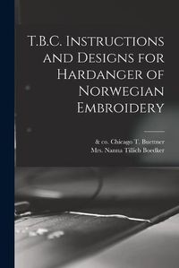 Cover image for T.B.C. Instructions and Designs for Hardanger of Norwegian Embroidery