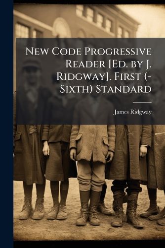 Cover image for New Code Progressive Reader [Ed. by J. Ridgway]. First (-Sixth) Standard