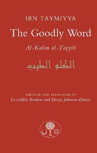 Cover image for The Goodly Word: Al-Kalim Al-Tayyib