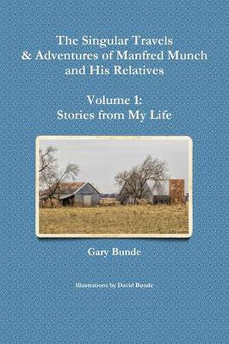 Cover image for The Singular Travels & Adventures of Manfred Munch and His Relatives - Volume 1: Stories from My Life
