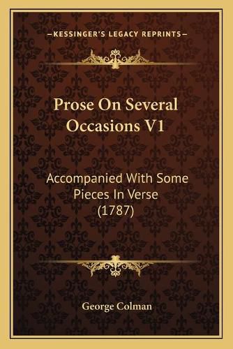 Prose on Several Occasions V1: Accompanied with Some Pieces in Verse (1787)