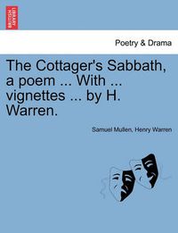 Cover image for The Cottager's Sabbath, a Poem ... with ... Vignettes ... by H. Warren.