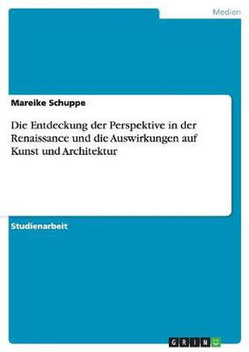 Cover image for Die Entdeckung der Perspektive in der Renaissance und die Auswirkungen auf Kunst und Architektur