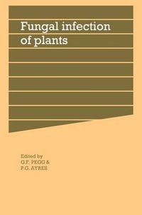 Cover image for Fungal Infection of Plants: Symposium of the British Mycological Society