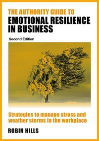 Cover image for The Authority Guide to Emotional Resilience in Business (Second Edition)