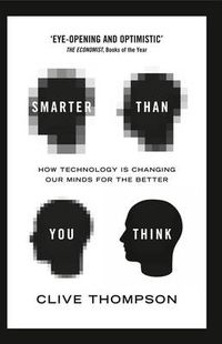 Cover image for Smarter Than You Think: How Technology is Changing Our Minds for the Better