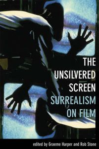Cover image for The Unsilvered Screen - Surrealism on Film