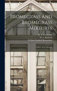 Cover image for Bromegrass and Bromegrass Mixtures: Culture and Utilization