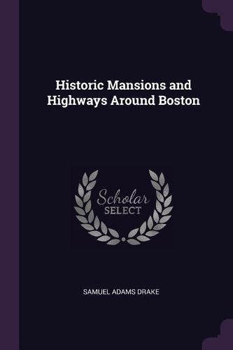 Cover image for Historic Mansions and Highways Around Boston