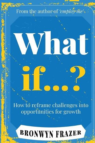 Cover image for What If...? How to reframe challenges into opportunities for growth