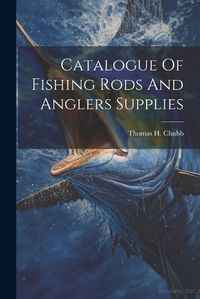 Cover image for Catalogue Of Fishing Rods And Anglers Supplies