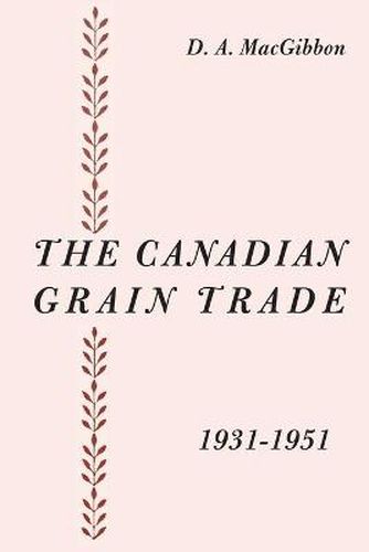 Cover image for The Canadian Grain Trade 1931-1951