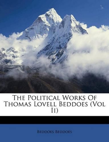 The Political Works of Thomas Lovell Beddoes (Vol II