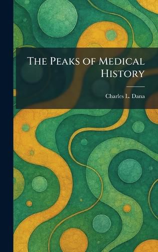 Cover image for The Peaks of Medical History