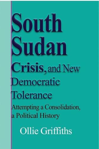 Cover image for South Sudan Crisis, and New Democratic tolerance