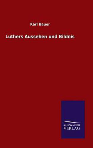 Cover image for Luthers Aussehen und Bildnis