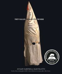 Cover image for They Called Themselves the K.K.K.: The Birth of an American Terrorist Group