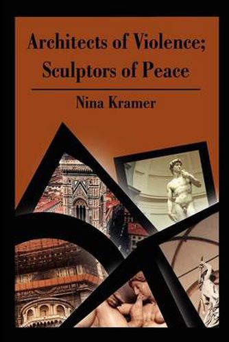 Cover image for Architects of Violence; Sculptors of Peace