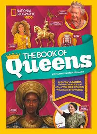 Cover image for The Book of Queens: Legendary Leaders, Fierce Females, and More Wonder Women Who Ruled the World