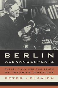 Cover image for Berlin Alexanderplatz: Radio, Film, and the Death of Weimar Culture