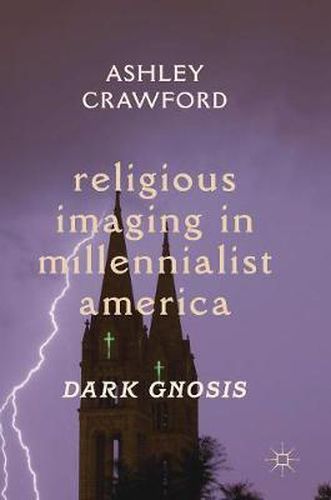 Cover image for Religious Imaging in Millennialist America: Dark Gnosis