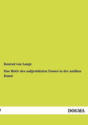 Cover image for Das Motiv des aufgestutzten Fusses in der antiken Kunst