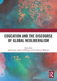 Cover image for Education and the Discourse of Global Neoliberalism