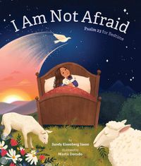 Cover image for I Am Not Afraid: Psalm 23 for Bedtime