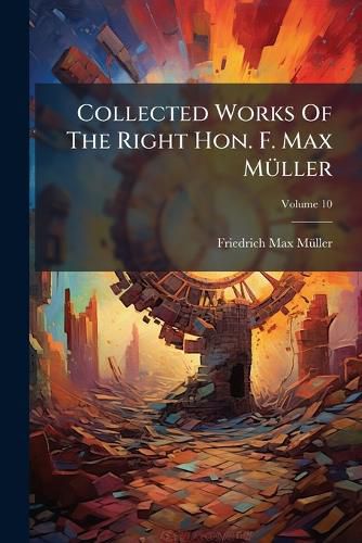 Cover image for Collected Works Of The Right Hon. F. Max MA1/4ller