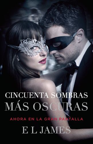 Cover image for Cincuenta sombras mas oscuras (Movie Tie-In) / Fifty Shades Darker (MTI): Fifty Shades Darker MTI - Spanish-language edition