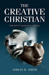 Cover image for Creative Christian - God and Us; Partners in Creation