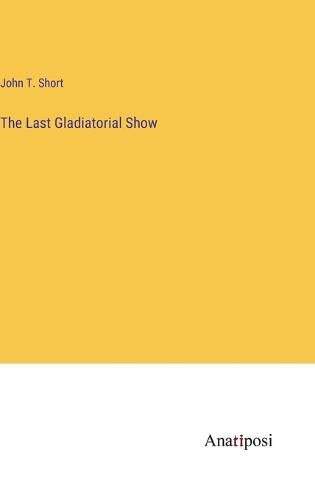 Cover image for The Last Gladiatorial Show