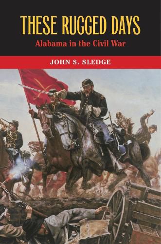 Cover image for These Rugged Days: Alabama in the Civil War