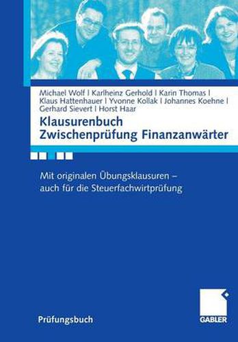 Klausurenbuch Zwischenprufung Finanzanwarter: Mit Originalen UEbungsklausuren - Auch Fur Die Steuerfachwirtprufung