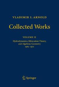 Cover image for Vladimir I. Arnold - Collected Works: Hydrodynamics, Bifurcation Theory, and Algebraic Geometry 1965-1972