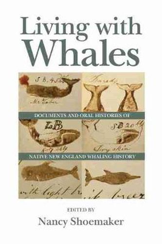 Cover image for Living with Whales: Documents and Oral Histories of Native New England Whaling History