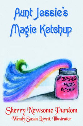 Cover image for Aunt Jessie's Magic Ketchup