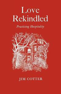 Cover image for Love Rekindled: Practising Hospitality