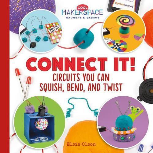 Cover image for Connect it!: Circuits You Can Squish, Bend, and Twist