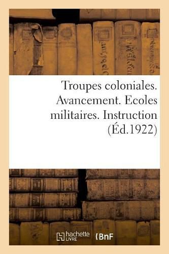 Troupes Coloniales. Avancement. Ecoles Militaires. Instruction: Volume MIS A Jour A La Date Du 1er Octobre 1922