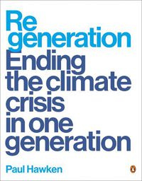 Cover image for Regeneration: Ending the Climate Crisis in One Generation
